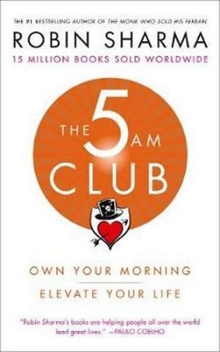 Sharma Robin S.: The 5 Am Club : Own Your Morning. Elevate Your Life.