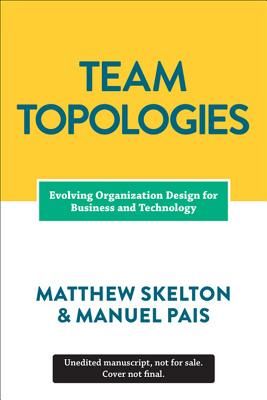 Team Topologies - Organizing Business and Technology Teams for Fast Flow (Skelton Matthew)(Paperback / softback)