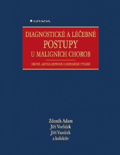 Diagnostické a léčebné postupy u maligních chorob - Zdeněk Adam, Jiří Vorlíček, Jiří Vaníček, kolektiv a - e-kniha