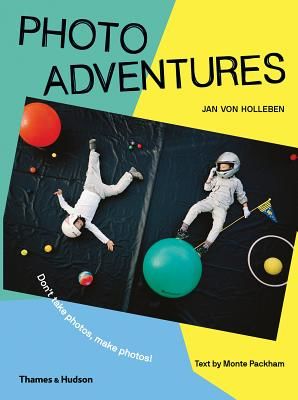 Photo Adventures - Don't take photos, make photos! (von Holleben Jan)(Paperback / softback)