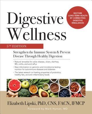 Digestive Wellness: Strengthen the Immune System and Prevent Disease Through Healthy Digestion, Fifth Edition (Lipski Elizabeth)(Paperback / softback)
