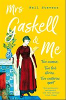 Mrs Gaskell and Me - Two Women, Two Love Stories, Two Centuries Apart (Stevens Nell)(Paperback / softback)