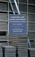 Charisma and Disenchantment: The Vocation Lectures (Weber Max)(Paperback / softback)