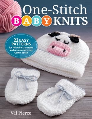 One-Stitch Baby Knits - 25 Easy Patterns for Adorable Garments and Accessories Using Garter Stitch (Pierce Val)(Paperback / softback)