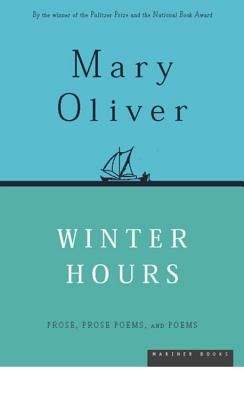 Winter Hours: Prose, Prose Poems, and Poems (Oliver Mary)(Paperback)