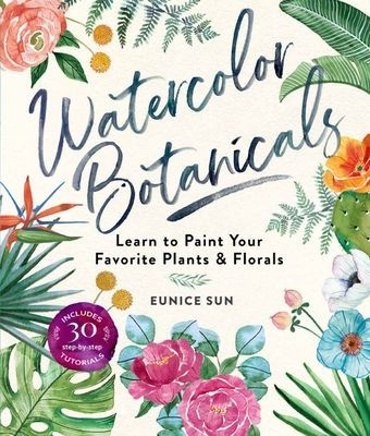 Watercolour Botanicals - Learn to Paint Your Favorite Plants and Florals (Sun Eunice)(Paperback / softback)