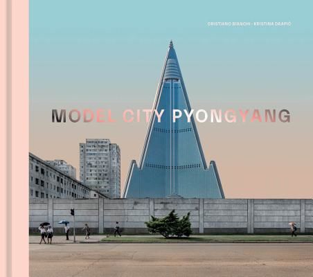Model City - Pyongyang (Bianchi Cristiano)(Pevná vazba)