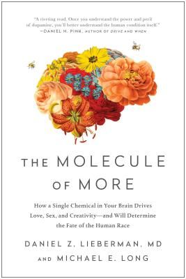Molecule of More - How a Single Chemical in Your Brain Drives Love, Sex, and Creativity-and Will Determine the Fate of the Human Race (Lieberman Daniel Z.)(Paperback / softback)