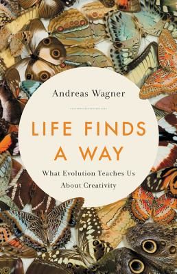 Life Finds a Way - What Evolution Teaches Us About Creativity (Wagner Andreas)(Pevná vazba)