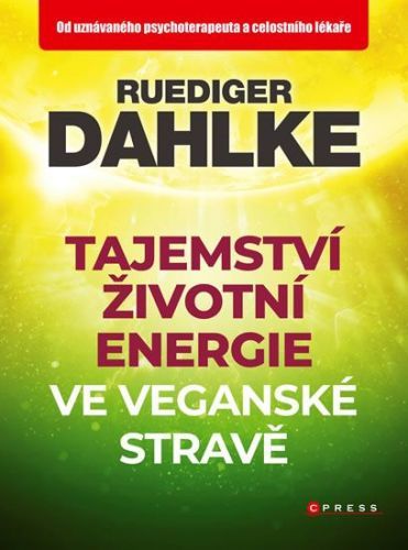 Dahlke Ruediger: Tajemství Životní Energie Ve Veganské Stravě