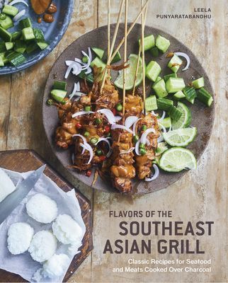 Southeast Asian Grilling - Backyard Recipes for Skewers, Satays, and other Barbecued Meats and Vegetables (Punyaratabandhu Leela)(Pevná vazba)