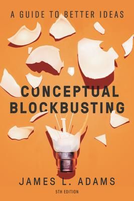 Conceptual Blockbusting (Fifth Edition) - A Guide to Better Ideas (Adams James L.)(Paperback / softback)