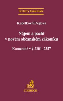 Nájem a pacht v novém občanském zákoníku - Eva Kabelková, Hana Dejlová