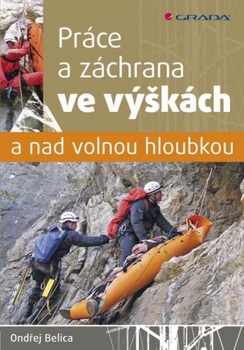 Práce a záchrana ve výškách a nad volnou hloubkou - Ondřej Belica - e-kniha