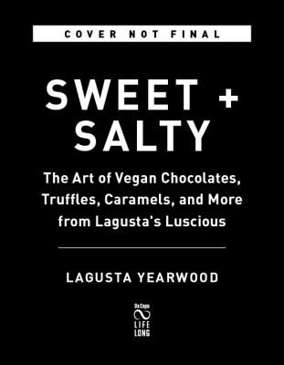 Sweet + Salty - The Art of Vegan Chocolates, Truffles, Caramels, and More from Lagusta's Luscious (Yearwood Lagusta)(Pevná vazba)