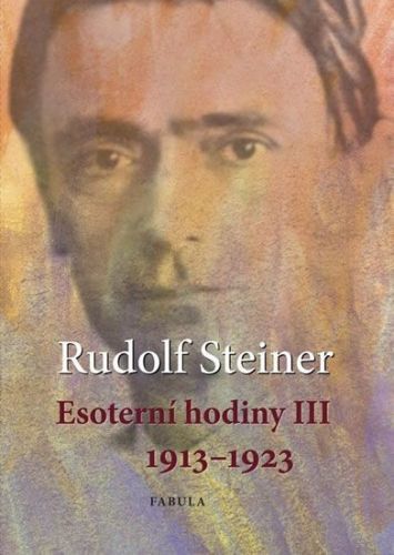 Steiner Rudolf: Esoterní Hodiny Iii 1913–1923
