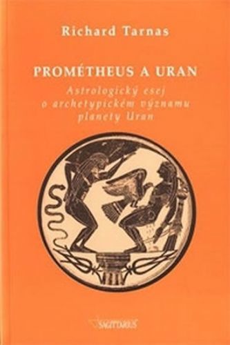 Tarnas Richard: Prométheus A Uran