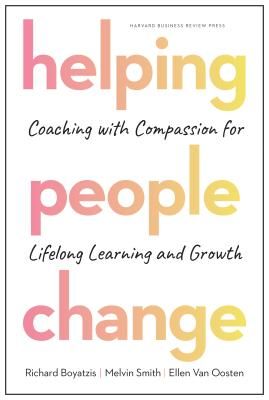 Helping People Change - Coaching with Compassion for Lifelong Learning and Growth (Boyatzis Richard)(Pevná vazba)