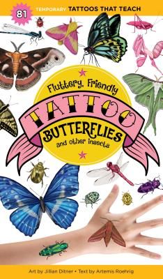 Fluttery, Friendly Tattoo Butterflies and Other Insects: 81 Temporary Tattoos That Teach (Roehrig Artemis)(Paperback / softback)