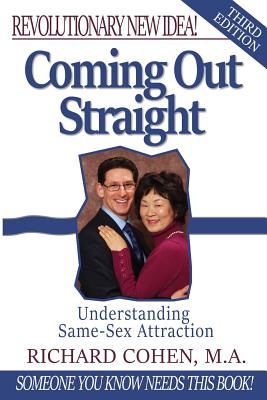 Coming Out Straight: Understanding Same-Sex Attraction (Cohen Richard)(Paperback)