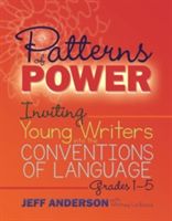 Patterns of Power: Inviting Young Writers Into the Conventions of Language, Grades 1-5 (Anderson Jeff)(Paperback)