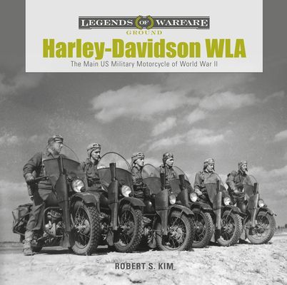 Harley-Davidson WLA: The Main US Military Motorcycle of World War II (Kim Robert S.)(Pevná vazba)
