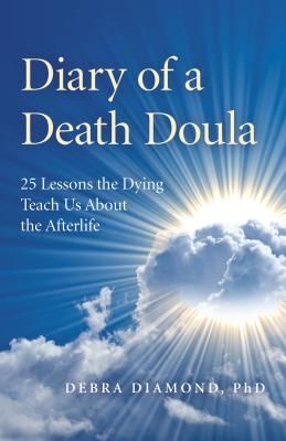 Diary of a Death Doula - 25 Lessons the Dying Teach Us About the Afterlife (Diamond Debra)(Paperback / softback)