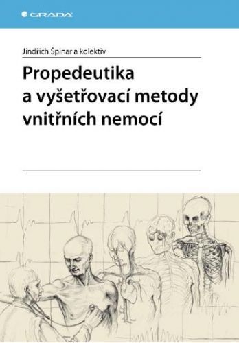 Propedeutika a vyšetřovací metody vnitřních nemocí - Jindřich Špinar, kolektiv a - e-kniha