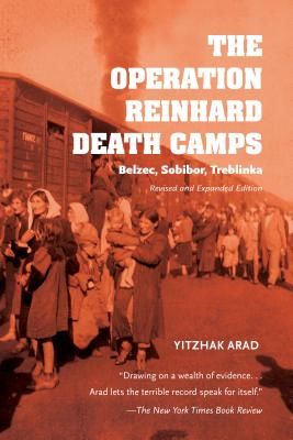 The Operation Reinhard Death Camps: Belzec, Sobibor, Treblinka (Arad Yitzhak)(Paperback)