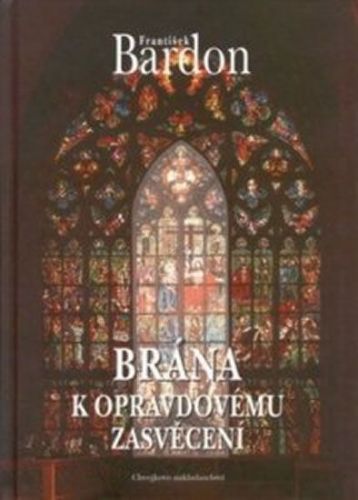 Bardon František: Brána K Opravdovému Zasvěcení