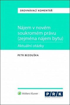 Nájem v novém soukromém právu (zejména nájem bytu) - Bezouška Petr