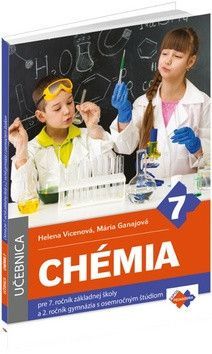 Chémia pre 7. ročník základnej školy a 2. ročník gymnázia s osemročným štúdiom - Helena Vicenová, Mária Ganajová