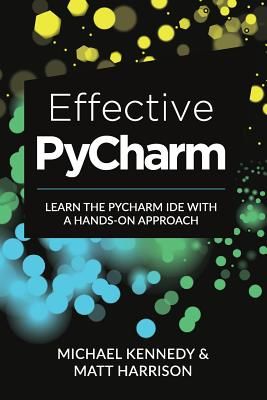 Effective PyCharm: Learn the PyCharm IDE with a Hands-on Approach (Harrison Matt)(Paperback)