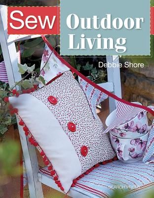 Sew Outdoor Living - Brighten Up Your Garden with 22 Colourful Projects (Shore Debbie)(Paperback / softback)