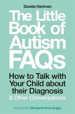 Little Book of Autism FAQs - How to Talk with Your Child About Their Diagnosis and Other Conversations (Hartman Davida)(Paperback / softback)