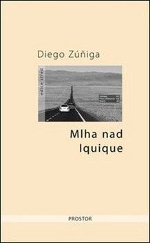 Mlha nad Iquique - Povýšilová Ester, Zúniga Diego