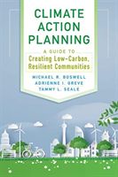 Climate Action Planning - A Guide to Creating Low-Carbon, Resilient Communities (Boswell Michael R)(Paperback / softback)