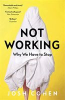 Not Working - Why We Have to Stop (Cohen Josh)(Paperback / softback)
