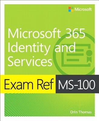 Exam Ref MS-100 Microsoft 365 Identity and Services (Thomas Orin)(Paperback / softback)