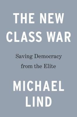 New Class War - Saving Democracy from the Managerial Elite (Lind Michael)(Pevná vazba)
