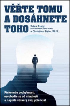 Věřte tomu a dosáhněte toho! - Stein Christine Tracy, Tracy Brian