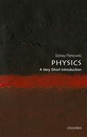 Physics: A Very Short Introduction (Perkowitz Sidney (Charles Howard Candler Professor Emeritus of Physics Emory University))(Paperback / softback)