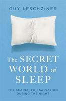 Secret World of Sleep - Journeys Through the Nocturnal Mind (Leschziner Dr Guy)(Paperback / softback)
