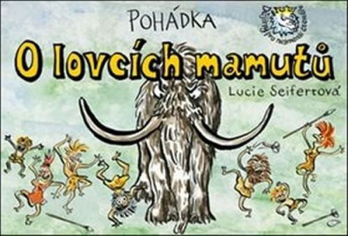 Pohádka O lovcích mamutů - Lucie Seifertová