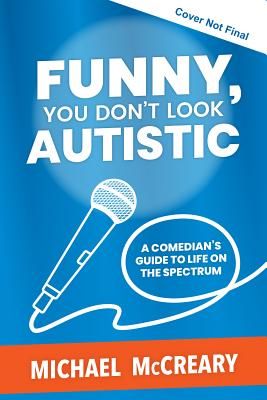 Funny, You Don't Look Autistic - A Comedian's Guide to Life on the Spectrum (McCreary Michael)(Paperback / softback)
