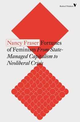 Fortunes of Feminism - From State-Managed Capitalism to Neoliberal Crisis (Fraser Nancy)(Paperback / softback)