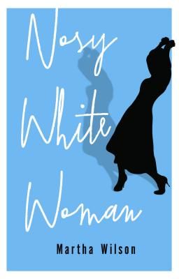 Nosy White Woman (Wilson Martha)(Paperback / softback)