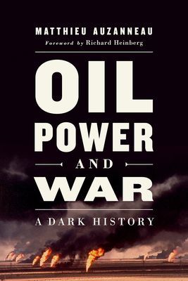 Oil, Power, and War - A Dark History (Auzanneau Matthieu)(Paperback / softback)