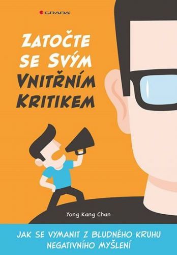 Chan Yong Kang: Zatočte Se Svým Vnitřním Kritikem - Jak Se Vymanit Z Bludného Kruhu Negativního Myšl