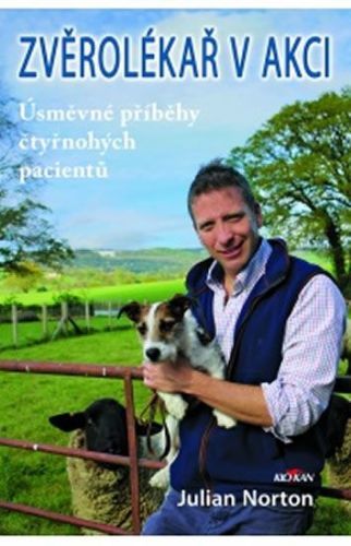 Norton Julian: Zvěrolékař V Akci - Úsměvné Příběhy Čtyřnohých Pacientů